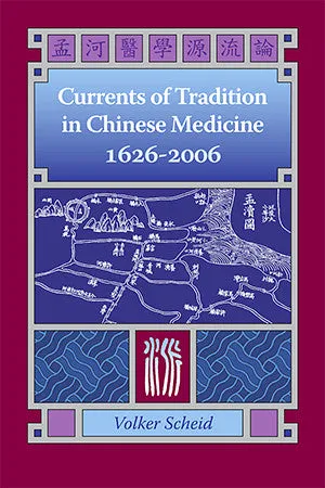 Currents of Tradition in Chinese Medicine 1626 to 2006